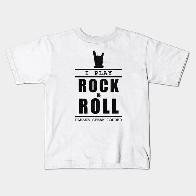 I Play Rock And Roll Please Speak Louder Kids T-Shirt by TMBTM